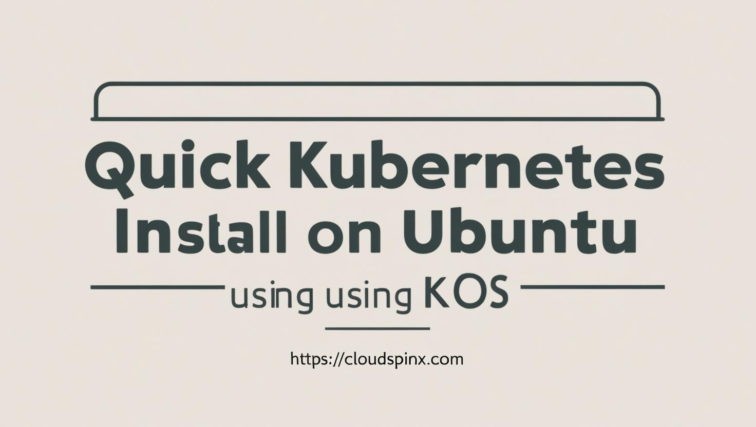 Quick Kubernetes Install on Ubuntu using k0s